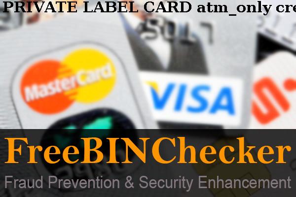 PRIVATE LABEL CARD ATM ONLY credit BIN List